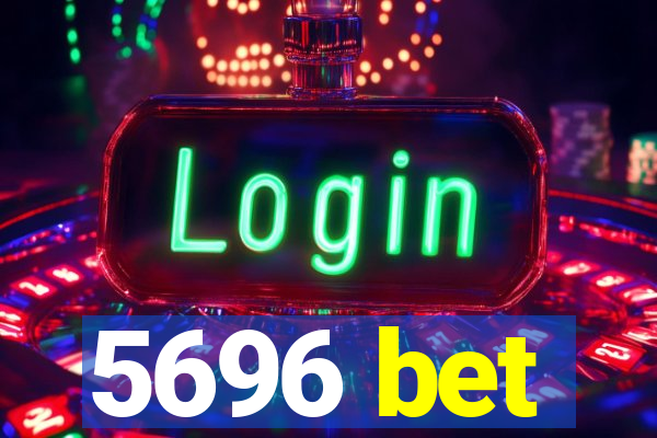 5696 bet